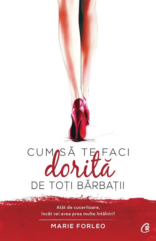 Cum sa te faci dorita de toti barbatii, de Marie Forleo - Publisol.ro