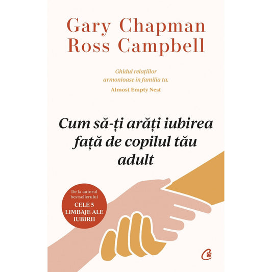 Cum sa - ti arati iubirea fata de copilul tau adult, de Gary Chapman, Ross Campbell - Publisol.ro