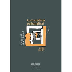 Cum vindeca psihanaliza?, de Heinz Kohut