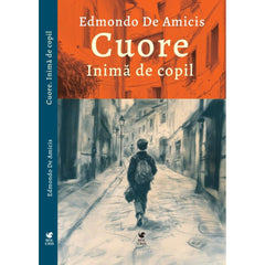 Cuore inima de copil, de Edmondo de Amicis - Publisol.ro