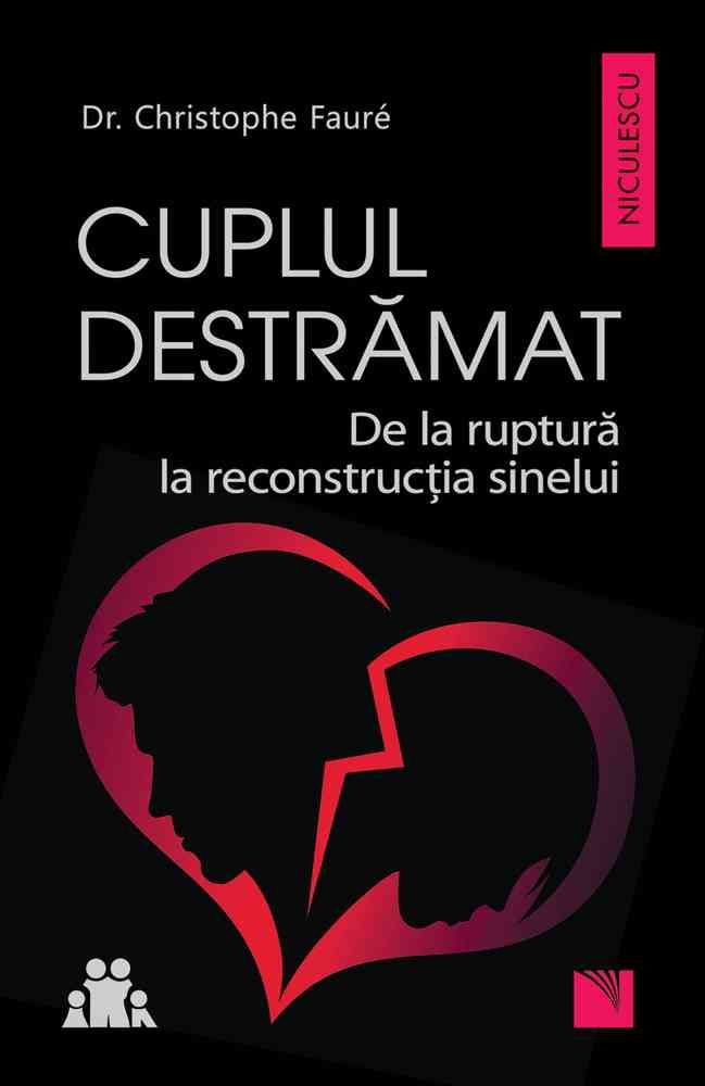 Cuplul destramat. De la ruptura la reconstructia sinelui, de Dr. Christophe Fauré - Publisol.ro