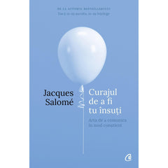 Curajul de a fi tu Insuti, de Jacques Salome - Publisol.ro