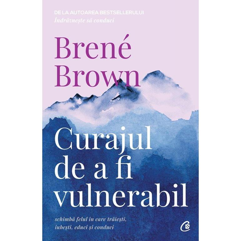 Curajul de a fi vulnerabil, de Brene Brown - Publisol.ro