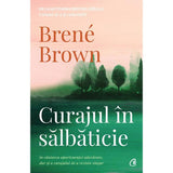 Curajul In salbaticie, de Brene Brown - Publisol.ro