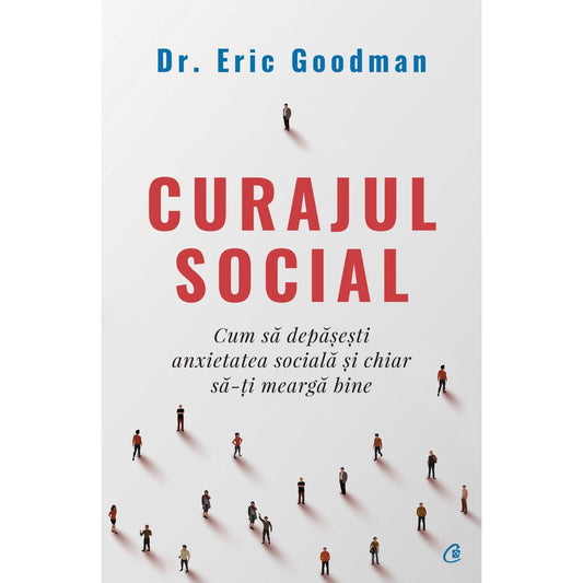Curajul social, de Eric Goodman - Publisol.ro