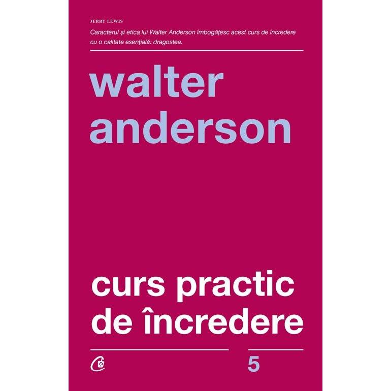 Curs practic de Incredere, de Walter Anderson - Publisol.ro