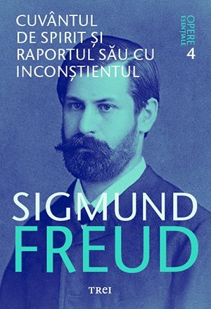 Cuvântul de spirit și raportul său cu inconștientul, de Sigmund Freud - Publisol.ro