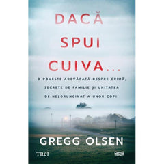 Dacă spui cuiva..., de Gregg Olsen - Publisol.ro