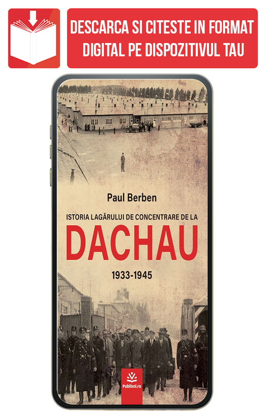 eBook Istoria lagarului de concentrare de la DACHAU 1933-1945, de Paul Berben