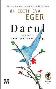 Darul. 12 lecții care îți vor salva viața, de Dr.Edith Eva Eger - Publisol.ro