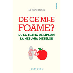 De ce mi - e foame , de Marie Thirion - Publisol.ro
