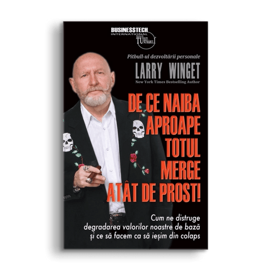De ce naiba aproape totul merge atat de prost!, de Larry Winget - Publisol.ro