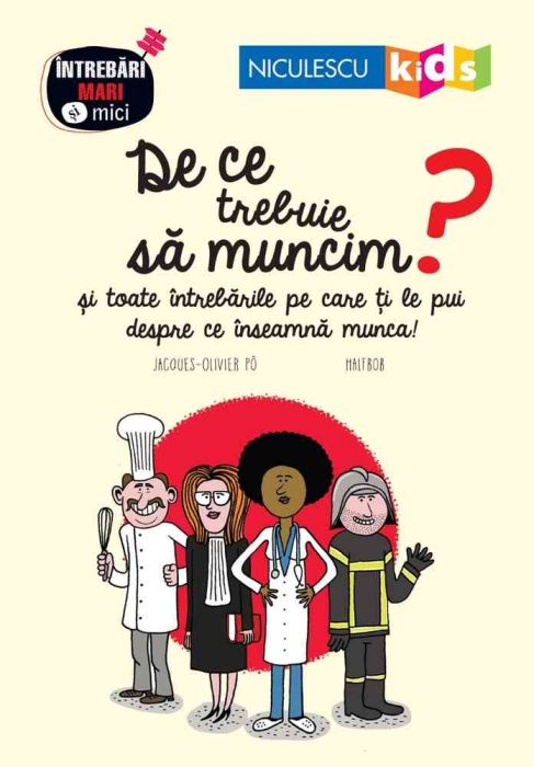 De ce trebuie sa muncim?, de Jacques - Olivier Po, Halfbob - Publisol.ro