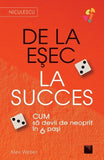 De la esec la succes. Cum sa devii de neoprit in 6 pasi, de Alex Weber - Publisol.ro