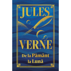 De la Pământ la Lună - ediție de de colecție, de Jules Verne - Publisol.ro