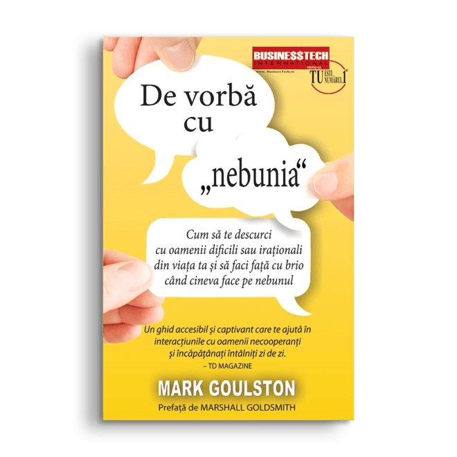 De Vorba Cu „Nebunia”, de Mark Goulston - Publisol.ro