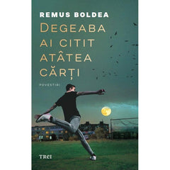 Degeaba ai citit atatea carti, de Remus Boldea - Publisol.ro