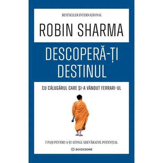 Descopera - ti destinul cu Calugarul care si - a vandut Ferrari - ul, de Robin Sharma - Publisol.ro