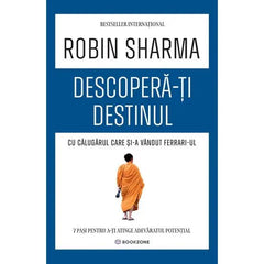 Descopera - ti destinul cu Calugarul care si - a vandut Ferrari - ul, de Robin Sharma - Publisol.ro