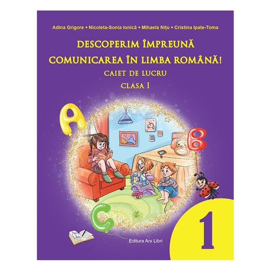 Descoperim impreuna comunicare in limba romana caiet de lucru cls. I, de Adina Grigore, Nicoleta-Sonia Ionica, Mihaela Nitu, Cristina Ipate-Toma