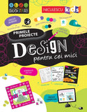 DESIGN pentru cei mici. Primele proiecte, de Tom Mumbray, Alice James - Publisol.ro