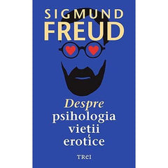 Despre psihologia vieții erotice, de Sigmund Freud - Publisol.ro