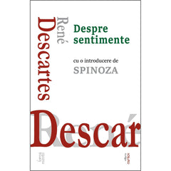 Despre sentimente (cu o introducere de Baruch Spinoza), de Descartes - Publisol.ro