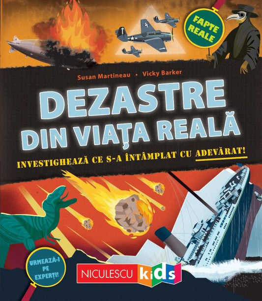 Dezastre din viata reala. Investigheaza ce s - a intamplat cu adevarat, de Susan Martineau, Vicky Barker - Publisol.ro