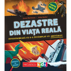 Dezastre din viata reala. Investigheaza ce s - a intamplat cu adevarat, de Susan Martineau, Vicky Barker - Publisol.ro