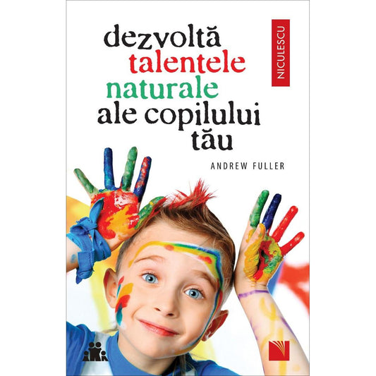 Dezvolta talentele naturale ale copilului tau, de Andrew Fuller - Publisol.ro