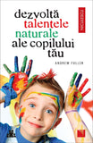 Dezvolta talentele naturale ale copilului tau, de Andrew Fuller - Publisol.ro