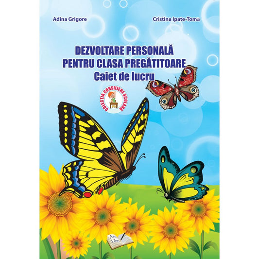 Dezvoltare personala pentru pregatitoare, caiet de lucru, de Adina Grigore, Cristina Ipate-Toma