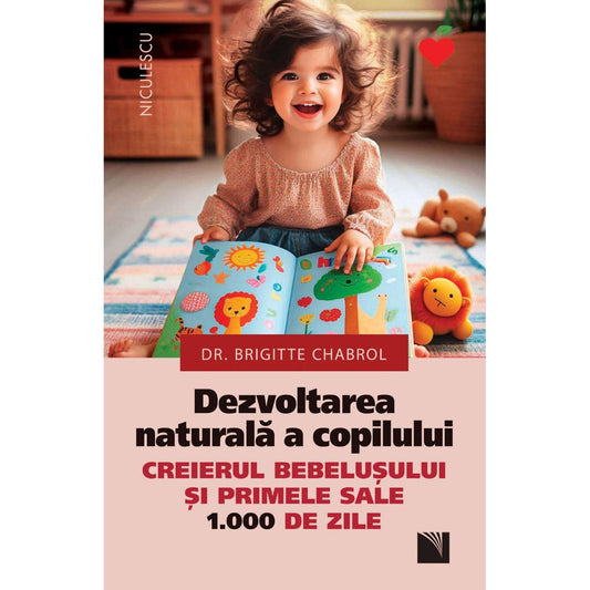 Dezvoltarea naturala a copilului. Creierul bebelusului si primele sale 1.000 de zile, de dr. Brigitte Chabrol - Publisol.ro