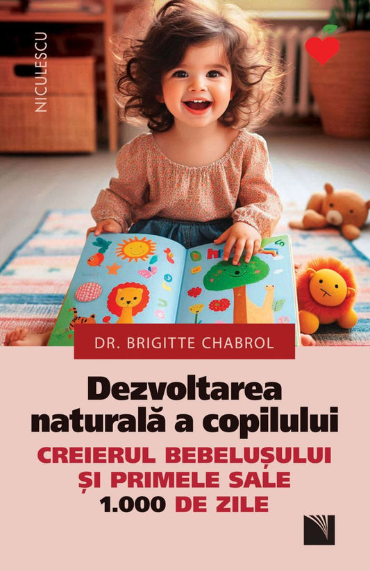 Dezvoltarea naturala a copilului. Creierul bebelusului si primele sale 1.000 de zile, de dr. Brigitte Chabrol - Publisol.ro