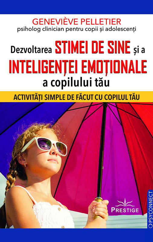 Dezvoltarea stimei de sine si a inteligentei emotionale a copilului tau, de Genevieve Pelletier