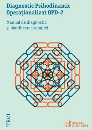 Diagnostic Psihodinamic Operaţionalizat OPD - 2. Manual de diagnostic şi planificarea terapiei, de Colectiv OPD - Publisol.ro