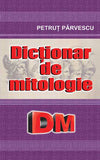 Dictionar de mitologie, de Petrut Parvescu - Publisol.ro