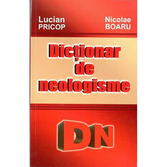 Dictionar de neologisme, de Lucian Pricop, Nicolae Boaru - Publisol.ro