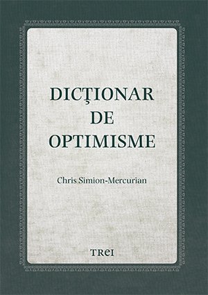 Dicționar de optimisme, de Chris Simion - Mercurian - Publisol.ro