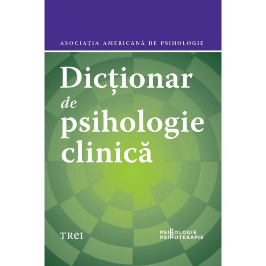 Dicționar de psihologie clinică, de Asociația Americană de Psihologie, Gary R. Vandenbos - Publisol.ro