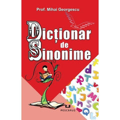 Dictionar de Sinonime - Mihai Georgescu, de Mihai Georgescu - Publisol.ro