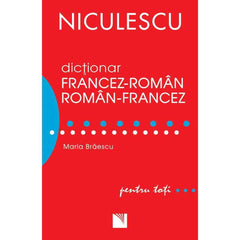 Dictionar francez - roman/roman - francez pentru toti (50.000 de cuvinte si expresii), de Maria Braescu - Publisol.ro