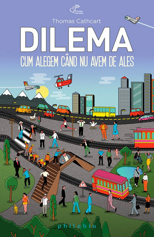 Dilema. Cum alegem cand nu avem de ales, de Thomas Cathcart - Publisol.ro