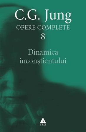 Dinamica inconştientului - Opere Complete, vol. 8, de C.G. Jung - Publisol.ro