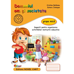 Domeniul OM SI SOCIETATE - grupa mica, de Cristina Beldianu, Estera Tintesan - Publisol.ro