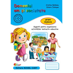 Domeniul OM SI SOCIETATE - grupa mijlocie, de Cristina Beldianu, Estera Tintesan - Publisol.ro