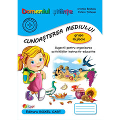 Domeniul STIINTE / CUNOASTEREA MEDIULUI - grupa mijlocie, de Cristina Beldianu, Estera Tintesan - Publisol.ro