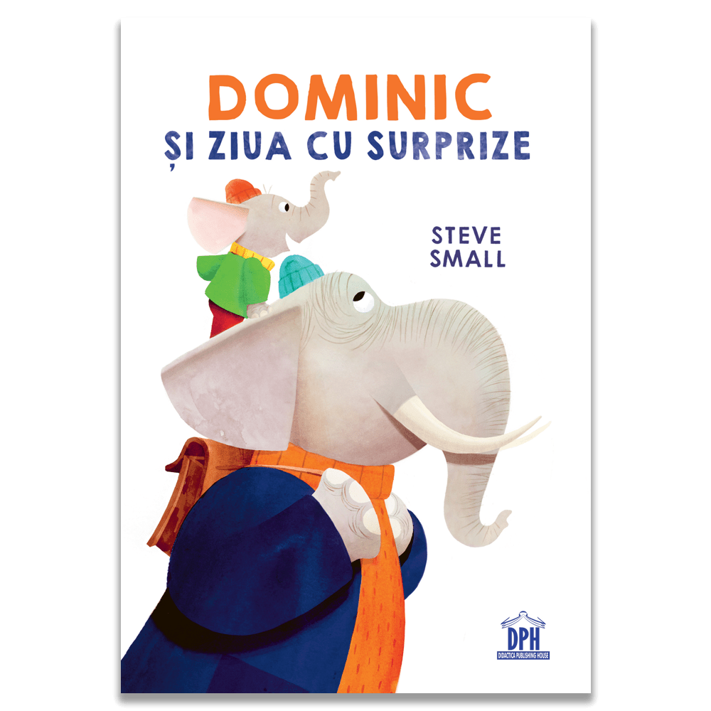 Dominic si ziua cu surprize, de Steve Small - Publisol.ro