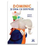 Dominic si ziua cu surprize, de Steve Small - Publisol.ro