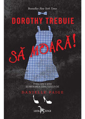 Dorothy trebuie sa moara!, de Danielle Paige